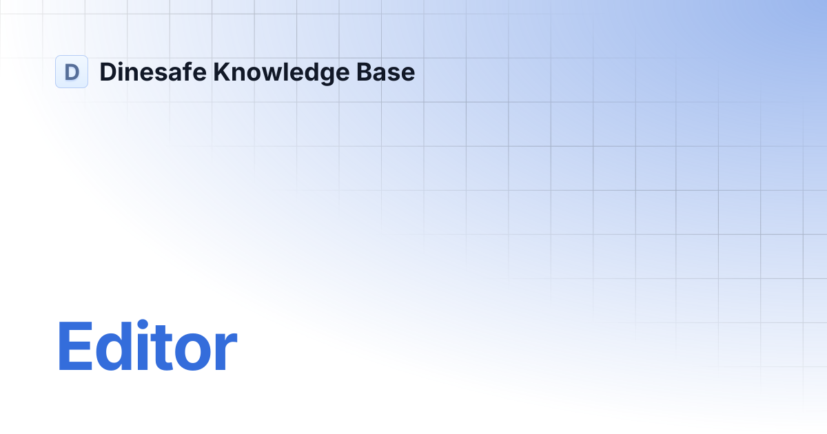 Editor | Dinesafe Knowledge Base
